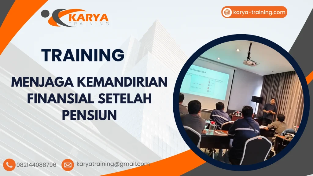 TRAINING MENJAGA KEMANDIRIAN FINANSIAL SETELAH PENSIUN