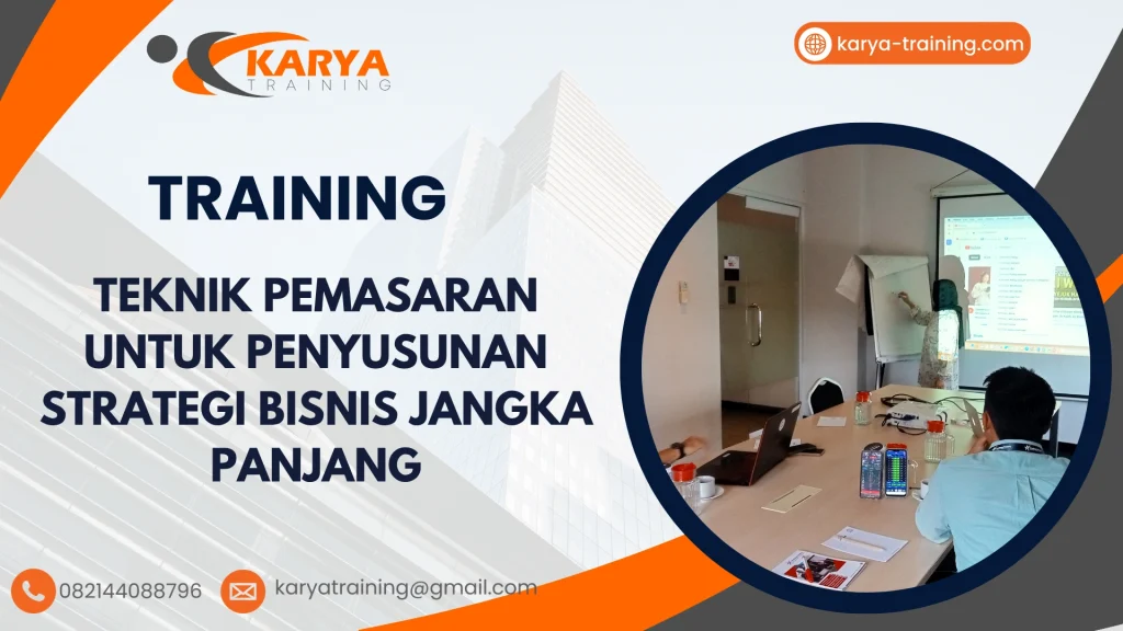 TRAINING TEKNIK PEMASARAN UNTUK PENYUSUNAN STRATEGI BISNIS JANGKA PANJANG