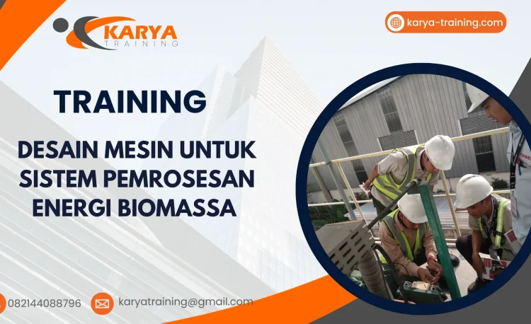 TRAINING DESAIN MESIN UNTUK SISTEM PEMROSESAN ENERGI BIOMASSA