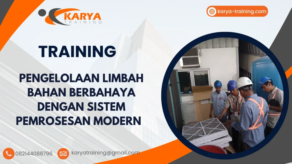TRAINING PENGELOLAAN LIMBAH BAHAN BERBAHAYA DENGAN SISTEM PEMROSESAN MODERN