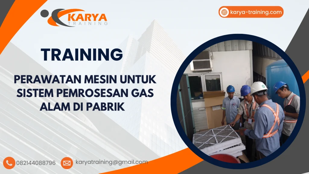 TRAINING PERAWATAN MESIN UNTUK SISTEM PEMROSESAN GAS ALAM DI PABRIK