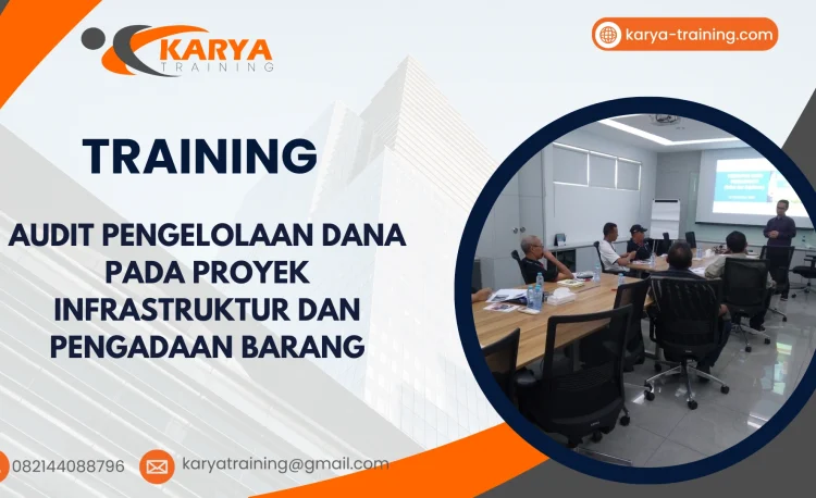 TRAINING AUDIT PENGELOLAAN DANA PADA PROYEK INFRASTRUKTUR DAN PENGADAAN BARANG