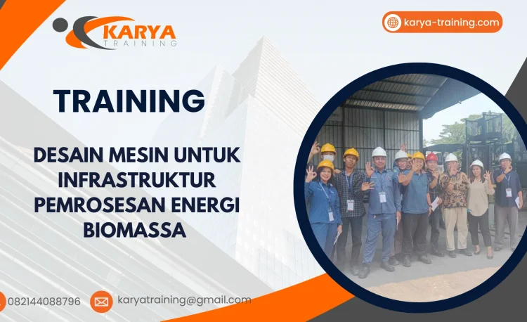 TRAINING DESAIN MESIN UNTUK INFRASTRUKTUR PEMROSESAN ENERGI BIOMASSA