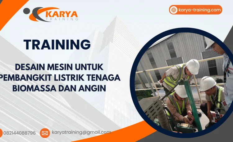 TRAINING DESAIN MESIN UNTUK PEMBANGKIT LISTRIK TENAGA BIOMASSA DAN ANGIN