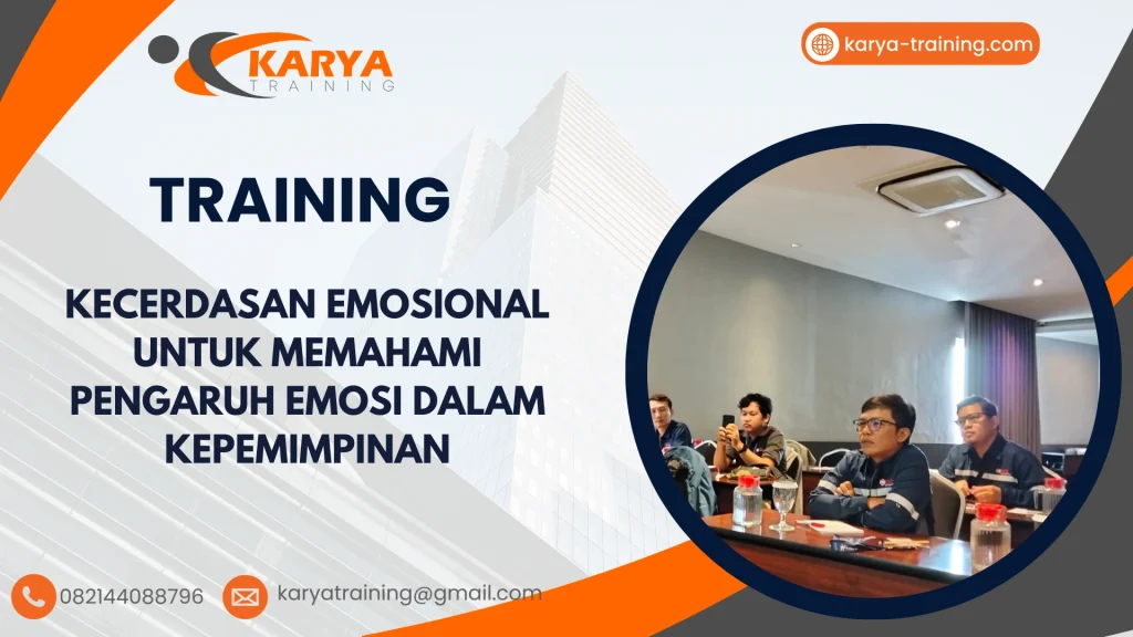 TRAINING KECERDASAN EMOSIONAL UNTUK MEMAHAMI PENGARUH EMOSI DALAM KEPEMIMPINAN