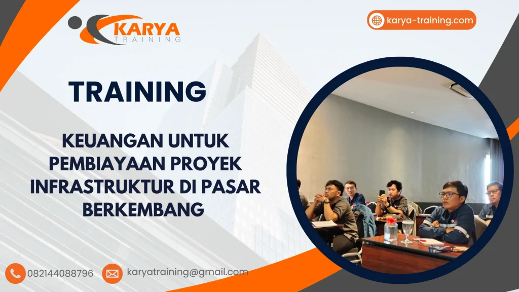TRAINING KEUANGAN UNTUK PEMBIAYAAN PROYEK INFRASTRUKTUR DI PASAR BERKEMBANG
