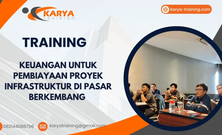 TRAINING KEUANGAN UNTUK PEMBIAYAAN PROYEK INFRASTRUKTUR DI PASAR BERKEMBANG
