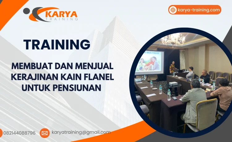 TRAINING MEMBUAT DAN MENJUAL KERAJINAN KAIN FLANEL UNTUK PENSIUNAN