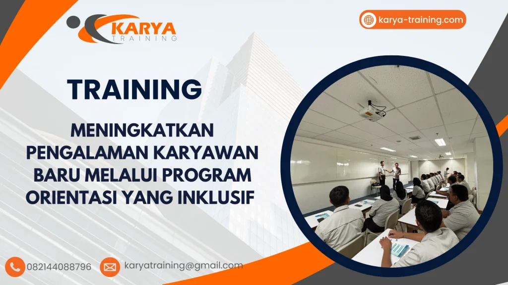 TRAINING MENINGKATKAN PENGALAMAN KARYAWAN BARU MELALUI PROGRAM ORIENTASI YANG INKLUSIF