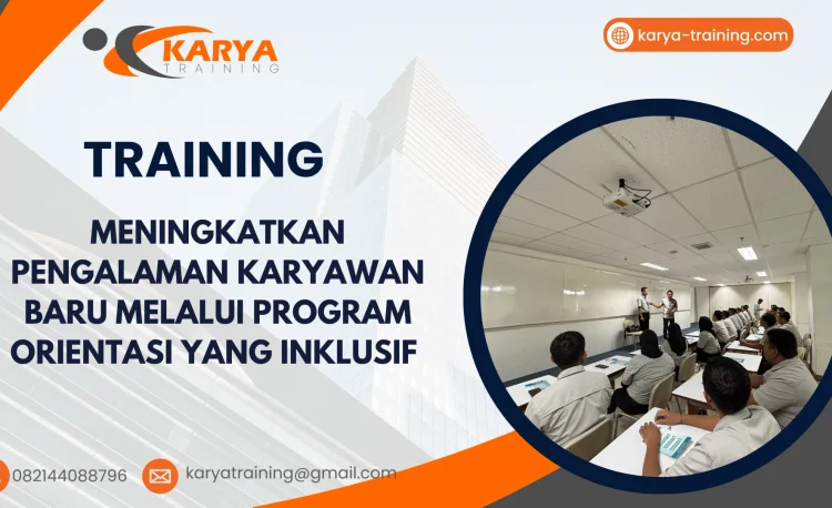 TRAINING MENINGKATKAN PENGALAMAN KARYAWAN BARU MELALUI PROGRAM ORIENTASI YANG INKLUSIF
