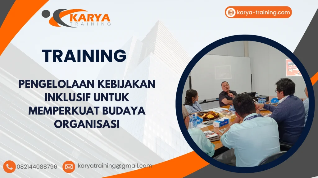 TRAINING PENGELOLAAN KEBIJAKAN INKLUSIF UNTUK MEMPERKUAT BUDAYA ORGANISASI