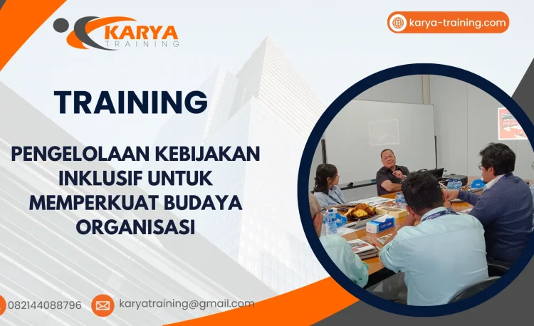 TRAINING PENGELOLAAN KEBIJAKAN INKLUSIF UNTUK MEMPERKUAT BUDAYA ORGANISASI