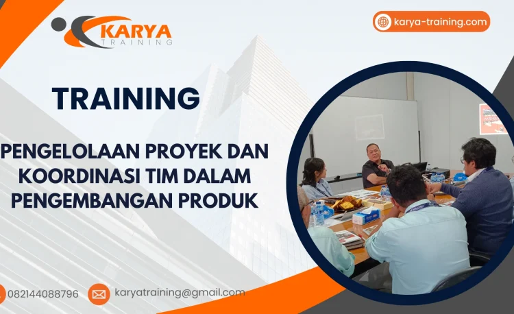 TRAINING PENGELOLAAN PROYEK DAN KOORDINASI TIM DALAM PENGEMBANGAN PRODUK