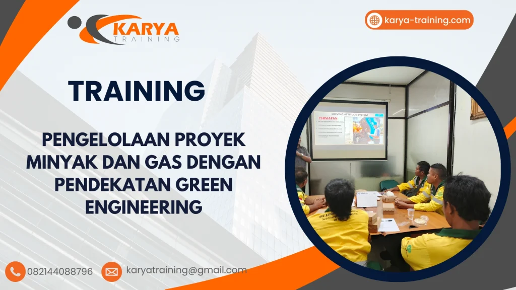 TRAINING PENGELOLAAN PROYEK MINYAK DAN GAS DENGAN PENDEKATAN GREEN ENGINEERING