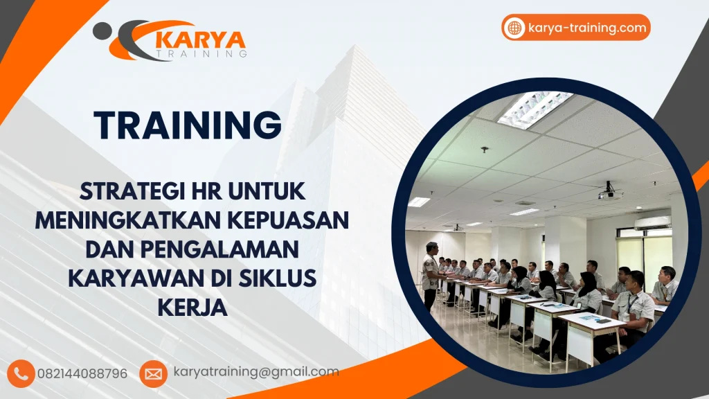 TRAINING STRATEGI HR UNTUK MENINGKATKAN KEPUASAN DAN PENGALAMAN KARYAWAN DI SIKLUS KERJA