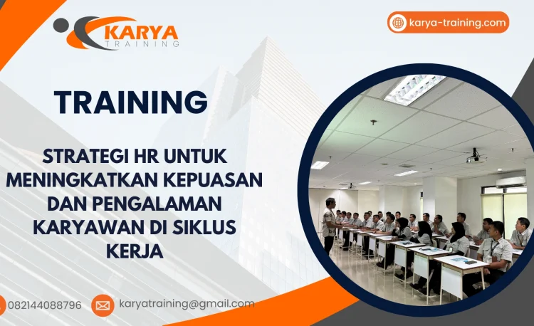 TRAINING STRATEGI HR UNTUK MENINGKATKAN KEPUASAN DAN PENGALAMAN KARYAWAN DI SIKLUS KERJA