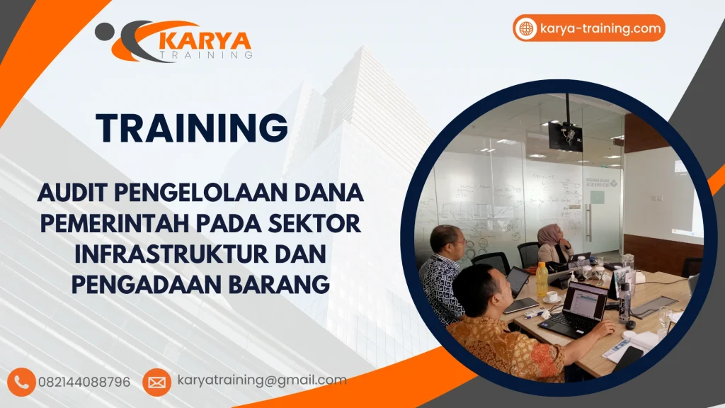 TRAINING AUDIT PENGELOLAAN DANA PEMERINTAH PADA SEKTOR INFRASTRUKTUR DAN PENGADAAN BARANG