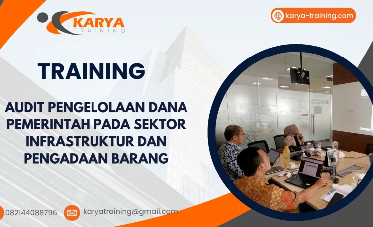 TRAINING AUDIT PENGELOLAAN DANA PEMERINTAH PADA SEKTOR INFRASTRUKTUR DAN PENGADAAN BARANG