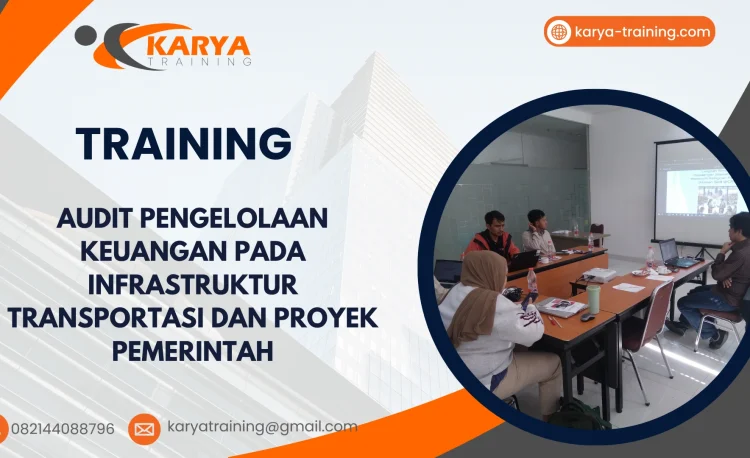 TRAINING AUDIT PENGELOLAAN KEUANGAN PADA INFRASTRUKTUR TRANSPORTASI DAN PROYEK PEMERINTAH