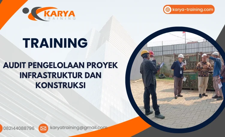 TRAINING AUDIT PENGELOLAAN PROYEK INFRASTRUKTUR DAN KONSTRUKSI