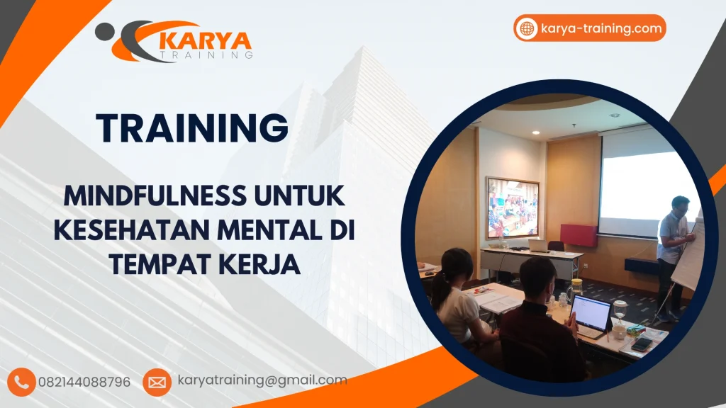 TRAINING MINDFULNESS UNTUK KESEHATAN MENTAL DI TEMPAT KERJA