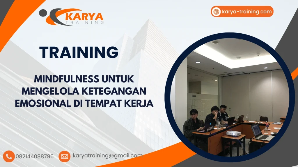 TRAINING MINDFULNESS UNTUK MENGELOLA KETEGANGAN EMOSIONAL DI TEMPAT KERJA