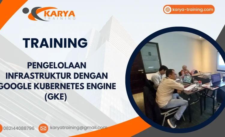 TRAINING PENGELOLAAN INFRASTRUKTUR DENGAN GOOGLE KUBERNETES ENGINE (GKE)