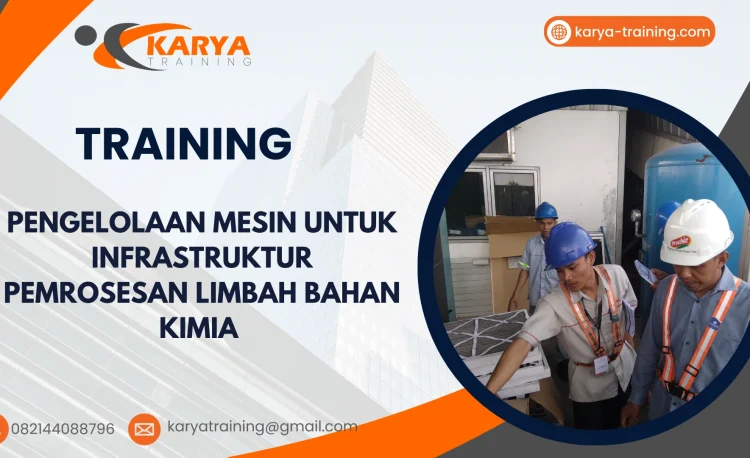 TRAINING PENGELOLAAN MESIN UNTUK INFRASTRUKTUR PEMROSESAN LIMBAH BAHAN KIMIA