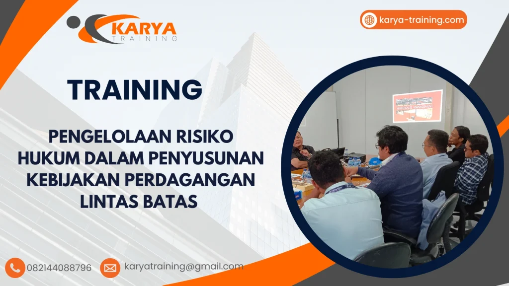 TRAINING PENGELOLAAN RISIKO HUKUM DALAM PENYUSUNAN KEBIJAKAN PERDAGANGAN LINTAS BATAS