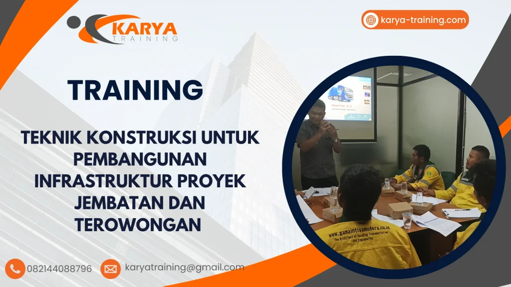 TRAINING TEKNIK KONSTRUKSI UNTUK PEMBANGUNAN INFRASTRUKTUR PROYEK JEMBATAN DAN TEROWONGAN