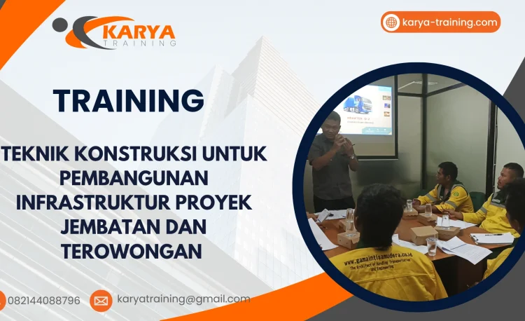 TRAINING TEKNIK KONSTRUKSI UNTUK PEMBANGUNAN INFRASTRUKTUR PROYEK JEMBATAN DAN TEROWONGAN