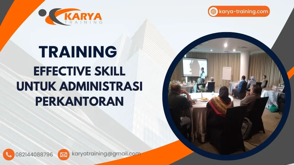 TRAINING EFFECTIVE SKILL UNTUK ADMINISTRASI PERKANTORAN