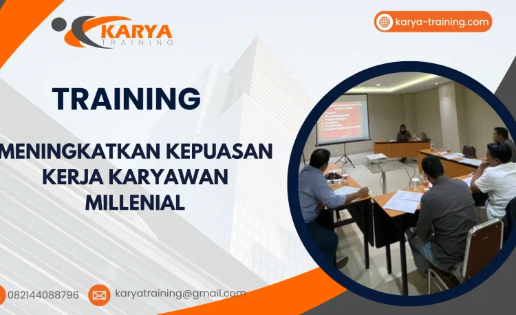 TRAINING MENINGKATKAN KEPUASAN KERJA KARYAWAN MILLENIAL
