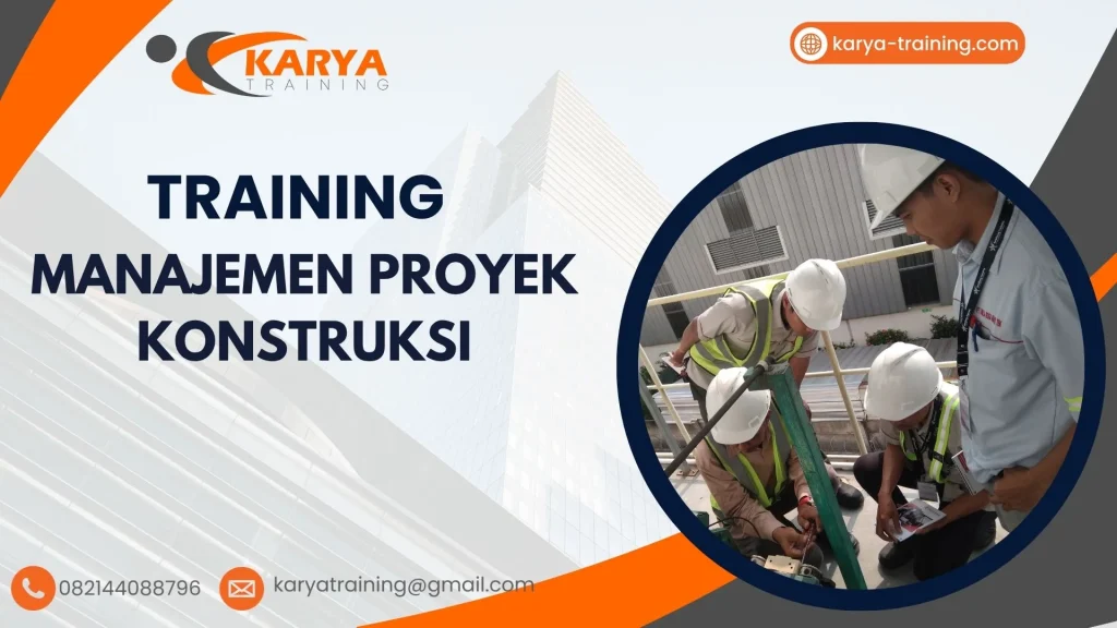 TRAINING MANAJEMEN PROYEK KONSTRUKSI