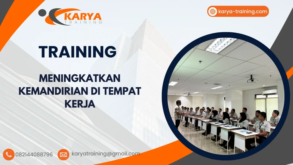 TRAINING MENINGKATKAN KEMANDIRIAN DI TEMPAT KERJA