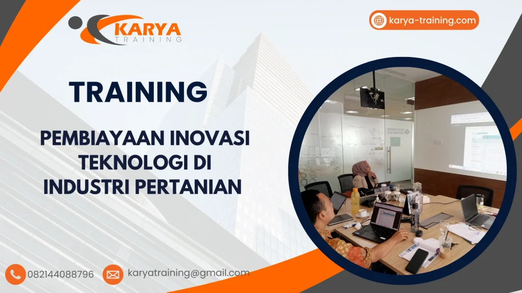 TRAINING PEMBIAYAAN INOVASI TEKNOLOGI DI INDUSTRI PERTANIAN