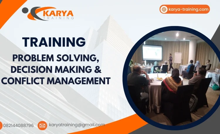 TRAINING PROBLEM SOLVING, DECISION MAKING & CONFLICT MANAGEMENT